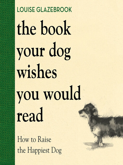 Title details for The Book Your Dog Wishes You Would Read by Louise Glazebrook - Available